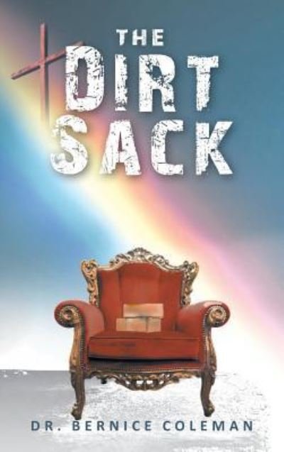 The Dirt Sack - Dr Bernice Coleman - Böcker - Page Publishing, Inc - 9781643501482 - 27 juli 2018