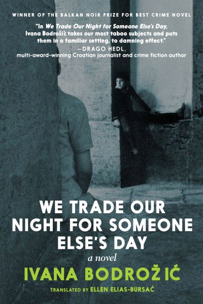 Cover for Ivana Bodrozic · We Trade Our Night for Someone Else's Day: A Novel (Paperback Book) (2021)