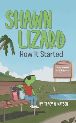 Cover for Tracy M Watson · Shawn Lizard: How It Started (Hardcover Book) (2020)
