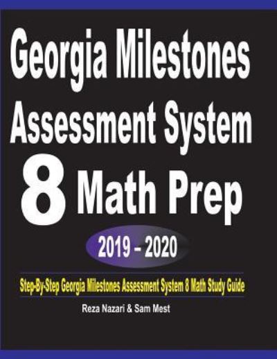 Georgia Milestones Assessment System 8 Math Prep 2019 - 2020 - Reza Nazari - Books - Effortless Math Education - 9781646120482 - July 1, 2019