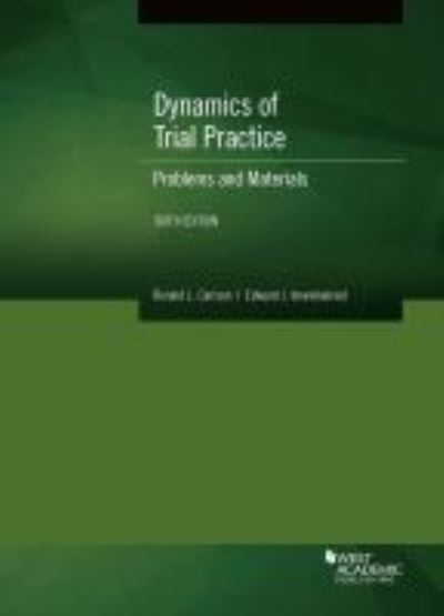 Dynamics of Trial Practice: Problems and Materials - Coursebook - Ronald L. Carlson - Books - West Academic Publishing - 9781647082482 - September 30, 2020