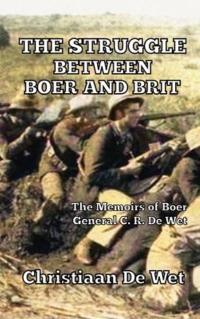 Christiaan de Wet · The Struggle between Boer and Brit (Hardcover Book) (2021)