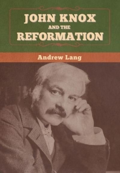 Cover for Andrew Lang · John Knox and the Reformation (Inbunden Bok) (2020)