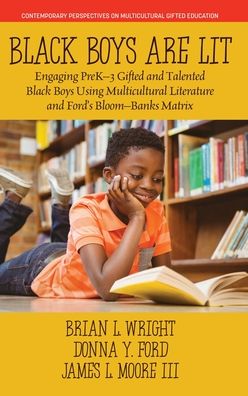 Cover for Brian L. Wright · Black Boys are Lit: Engaging PreK-3 Gifted and Talented Black Boys Using Multicultural Literature and Ford's Bloom-Banks Matrix - Contemporary Perspectives on Multicultural Gifted Education (Hardcover Book) (2022)