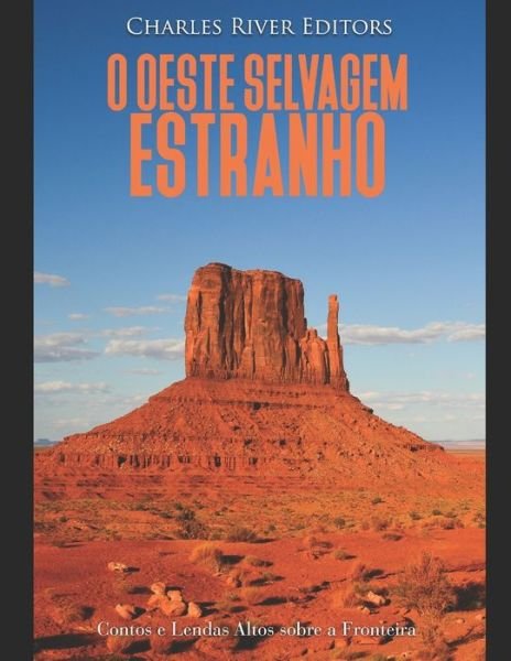 Cover for Charles River Editors · O Oeste Selvagem Estranho (Paperback Book) (2019)