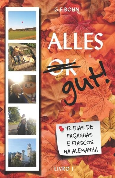 Cover for G F Bohn · Alles Gut! 92 Dias de Facanhas e Fiascos na Alemanha (Pocketbok) (2020)