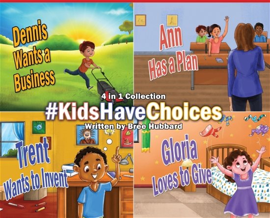 Cover for Hubbard Bree Hubbard · #KidsHaveChoices : A Children's Book Collection Broadening Horizons (Hardcover bog) (2022)