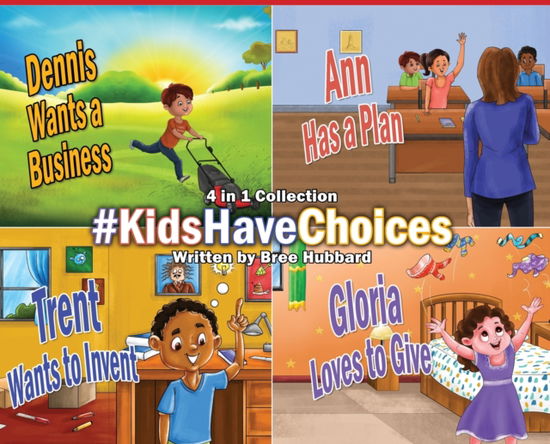 Cover for Hubbard Bree Hubbard · #KidsHaveChoices : A Children's Book Collection Broadening Horizons (Hardcover bog) (2022)