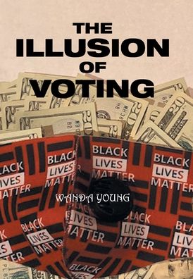 Cover for Wanda Young · The Illusion of Voting (Hardcover Book) (2020)