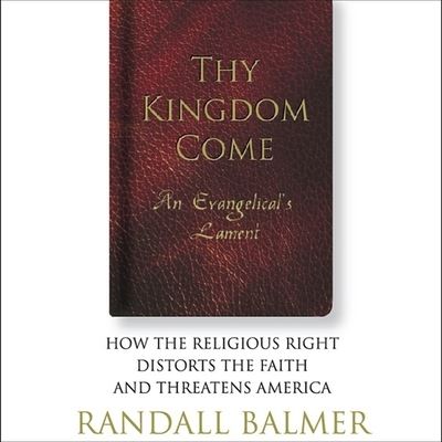 Cover for Randall Balmer · Thy Kingdom Come (CD) (2006)