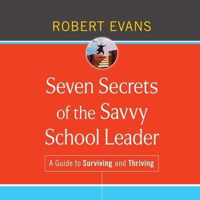 Cover for Robert Evans · Seven Secrets of the Savvy School Leader (CD) (2020)