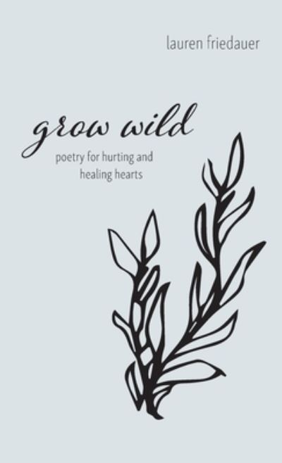 Cover for Lauren Friedauer · Grow Wild (Hardcover Book) (2021)
