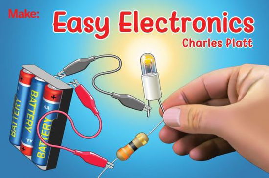 Easy Electronics - Charles Platt - Livros - O'Reilly Media - 9781680454482 - 26 de dezembro de 2017