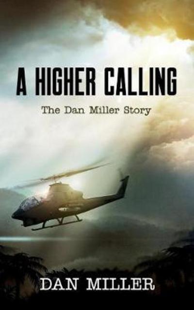 A Higher Calling: The Dan Miller Story - Dan Miller - Books - Redemption Press - 9781683143482 - November 10, 2017