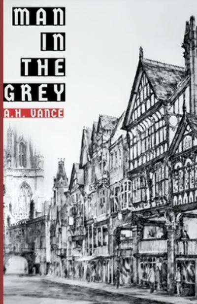 Man In The Grey - A H Vance - Books - Independently Published - 9781705603482 - May 1, 2019