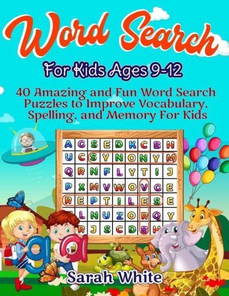 Word Search For Kids Ages 9-12 - Sarah White - Kirjat - Independently Published - 9781706239482 - keskiviikko 6. marraskuuta 2019