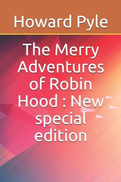 The Merry Adventures of Robin Hood - Howard Pyle - Libros - Independently Published - 9781706804482 - 8 de noviembre de 2019