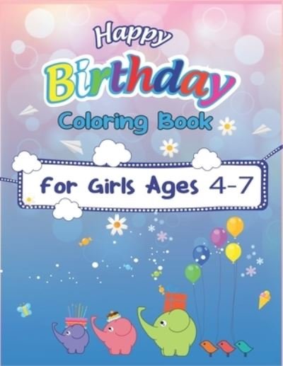 Cover for Mahleen Birthday Gift Press · Happy Birthday Coloring Book for Girls Ages 4-7 (Paperback Bog) (2019)