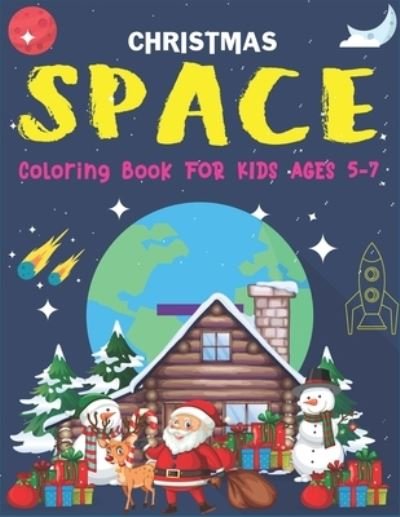 Cover for Holiday Space Gift House · Christmas Space Coloring Book For Kids Ages 5-7 (Paperback Book) (2019)