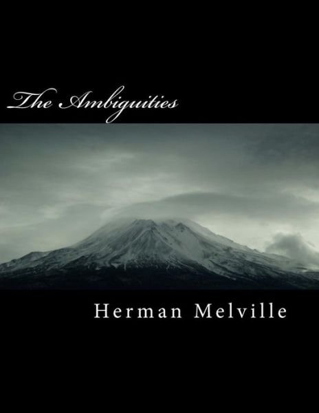 The Ambiguities - Herman Melville - Bøger - Createspace Independent Publishing Platf - 9781717174482 - 18. april 2018