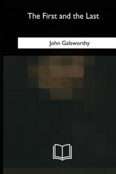 Cover for John Galsworthy · The First and the Last (Paperback Book) (2018)