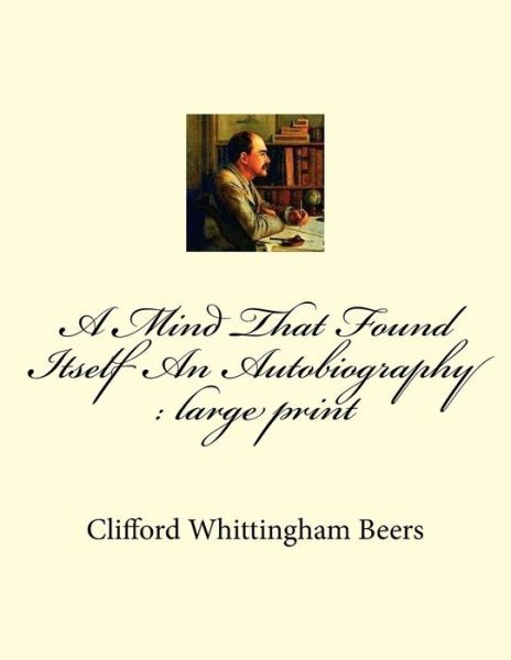 Cover for Clifford Whittingham Beers · A Mind That Found Itself An Autobiography (Paperback Book) (2018)