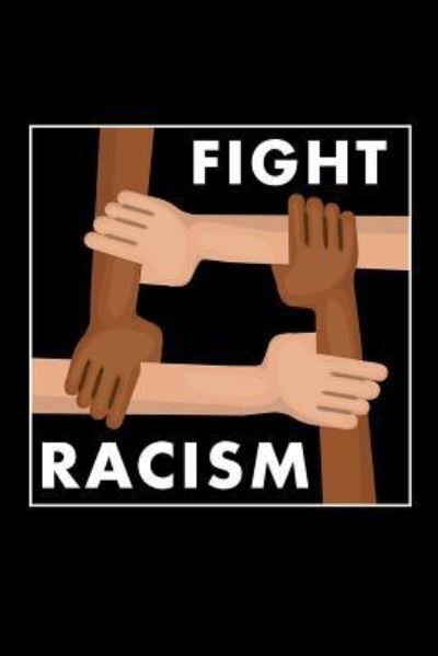 Fight Racism - Scott Maxwell - Books - Independently Published - 9781726617482 - October 1, 2018