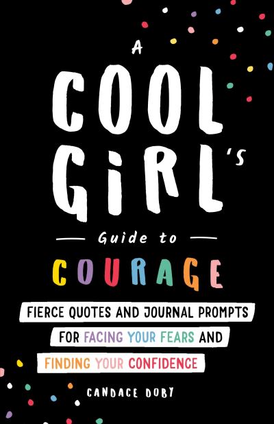 Cover for Candace Doby · A Cool Girl's Guide to Courage: Fierce Quotes and Journal Prompts for Facing Your Fears and Finding Your Confidence (Taschenbuch) (2022)