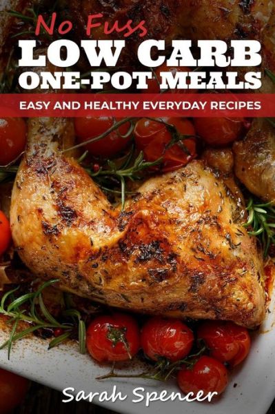 Cover for Sarah Spencer · No Fuss Low Carb One Pot Meals (Paperback Book) (2018)