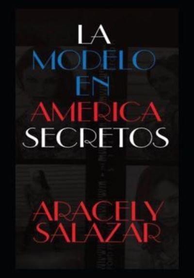 Cover for Aracely Salazar · La Modelo En America Secretos (Paperback Bog) (2018)