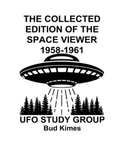 Cover for Bud Kimes · The Collected Edition of The SPACE VIEWER 1958-1961 (Paperback Book) (2021)