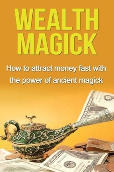 Cover for Damon Thompson · Wealth Magick: How to attract money fast with the power of ancient magick (Paperback Book) (2019)