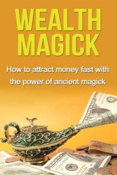 Wealth Magick: How to attract money fast with the power of ancient magick - Damon Thompson - Books - Ingram Publishing - 9781761030482 - December 17, 2019