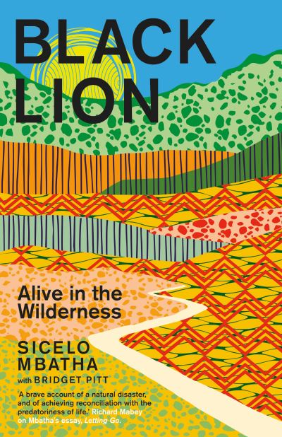 Black Lion: Alive in the Wilderness - Bridget Pitt - Books - Jonathan Ball Publishers SA - 9781776191482 - November 4, 2021