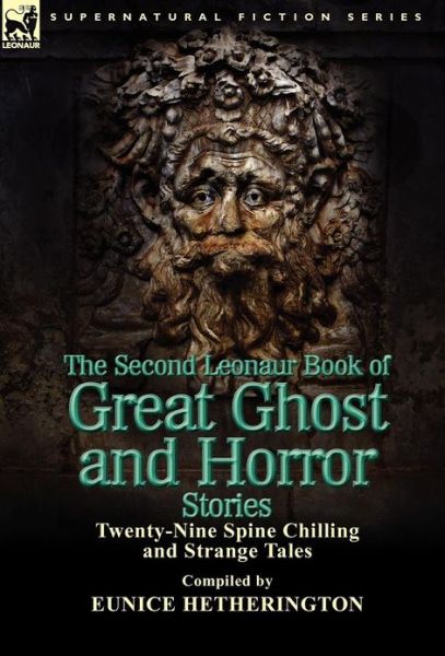 Cover for Eunice Hetherington · The Second Leonaur Book of Great Ghost and Horror Stories: Twenty-Nine Spine Chilling and Strange Tales (Hardcover Book) (2012)