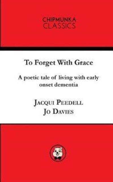 To Forget With Grace ( mono) - Peedell Jacqui - Livres - Chipmunka Publishing - 9781783823482 - 20 juin 2017