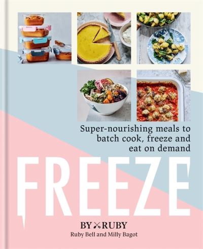 Cover for ByRuby · Freeze: Super-nourishing meals to batch cook, freeze and eat on demand (Hardcover Book) (2021)