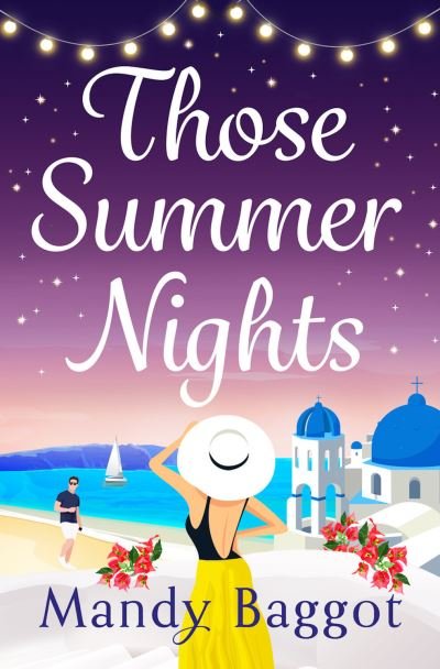 Cover for Mandy Baggot · Those Summer Nights: The perfect sizzling, escapist romance from Mandy Baggot (Gebundenes Buch) (2023)