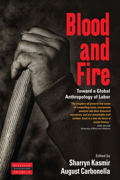 Cover for Sharryn Kasmir · Blood and Fire: Toward a Global Anthropology of Labor - Dislocations (Paperback Book) (2017)