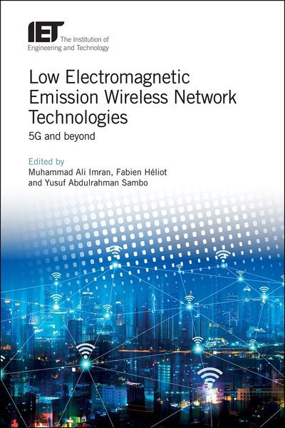 Low Electromagnetic Emission Wireless Network Technologies: 5G and beyond - Telecommunications - - Bøger - Institution of Engineering and Technolog - 9781785618482 - 2. januar 2020
