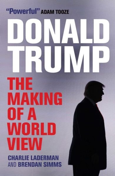 Cover for Brendan Simms · Donald Trump: The Making of a World View (Paperback Book) (2017)