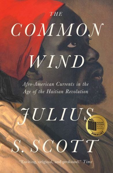 Cover for Julius S. Scott · The Common Wind: Afro-American Currents in the Age of the Haitian Revolution (Paperback Book) (2020)