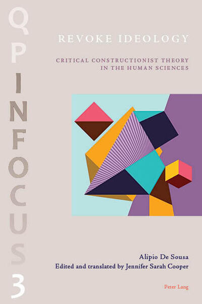 Cover for Alipio DeSousa Filho · Revoke Ideology: Critical Constructionist Theory in the Human Sciences - Queering paradigms - In Focus (Paperback Book) [New edition] (2019)