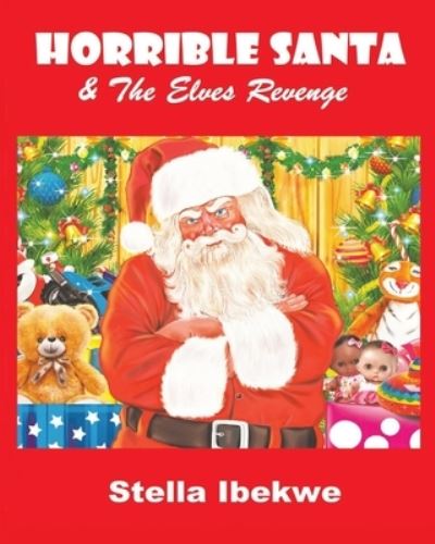 Stella Ibekwe · Horrible Santa & The Elves Revenge (Paperback Book) (2018)