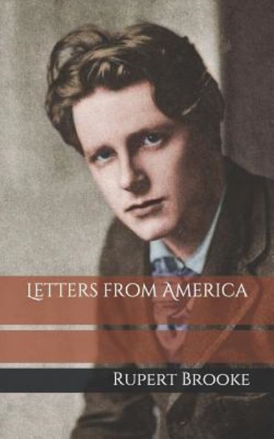 Letters from America - Rupert Brooke - Książki - Independently Published - 9781793260482 - 6 stycznia 2019