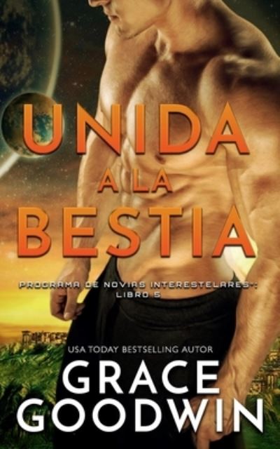 Cover for Grace Goodwin · Unida a la Bestia - Nook : (Programa de Novias Interestelares N 5) (N/A) (2020)