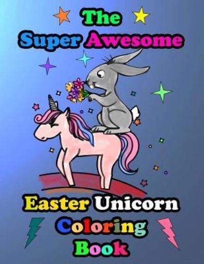 Cover for Theresa Banks · The Super Awesome Easter Unicorn Coloring Book (Paperback Book) (2019)