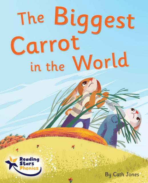 Cover for Cath Jones · The Biggest Carrot in the World: Phase 5 - Reading Stars Phonics (Paperback Book) (2022)