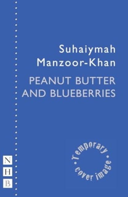 Cover for Suhaiymah Manzoor-Khan · Peanut Butter and Blueberries - NHB Modern Plays (Paperback Bog) (2024)