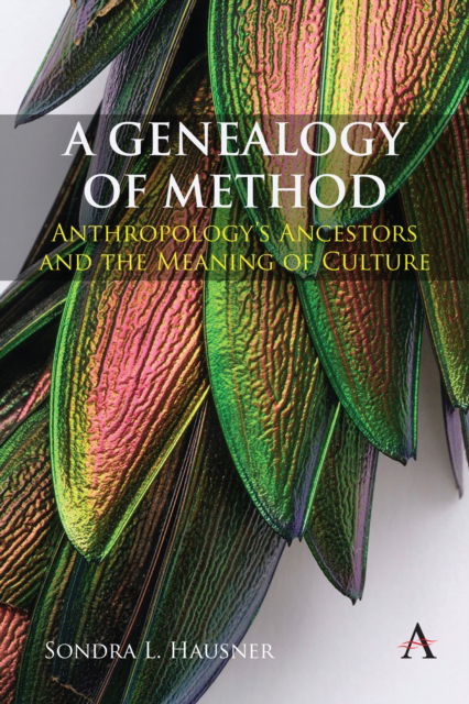 Cover for Sondra L. Hausner · A Genealogy of Method: Anthropology’s Ancestors and the Meaning of Culture - Anthem Impact (Pocketbok) (2024)